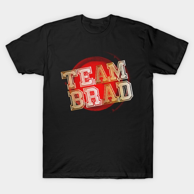 Team Brad Break Up Shirt T-Shirt by jaybeebrands